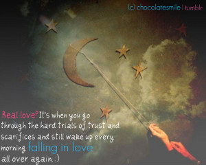 Real love? It's when you go throught the hard trials of trust and ...