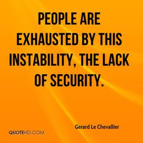 Gerard Le Chevallier - People are exhausted by this instability, the ...