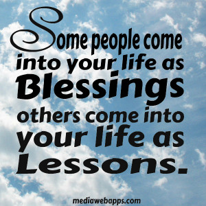 Some People Come Into Your Life as Blessings ~ Blessing Quote