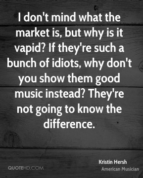 Kristin Hersh - I don't mind what the market is, but why is it vapid ...