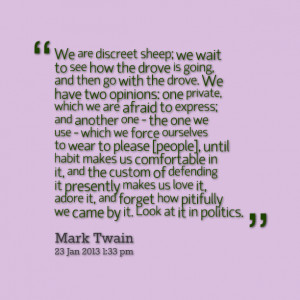 Quotes Picture: we are discreet sheep; we wait to see how the drove is ...