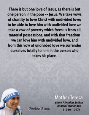 but one love of Jesus, as there is but one person in the poor -- Jesus ...