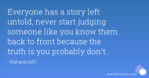 Everyone has a story left untold, never start judging someone like you ...