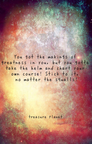 planet quotes, Disney wisdom: Disney Quotes, Treasure Planet Quotes ...