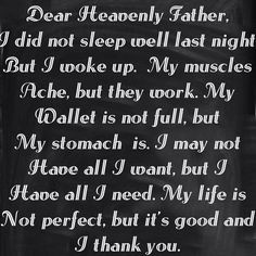 Dear Heavenly Father... I thank you. A very poignant prayer to live by ...