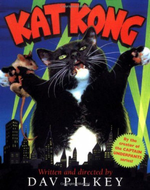 Kat Kong by Dav Pilkey - I must have this book!