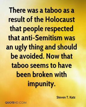 Steven T. Katz - There was a taboo as a result of the Holocaust that ...