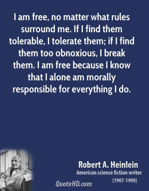 am free, no matter what rules surround me. If I find them tolerable ...