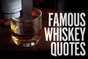 25 Whiskey Quotes from the Famous Drinkers Who Loved It Best