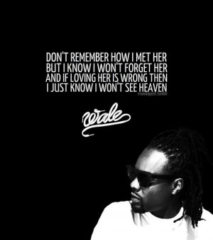 Rapper, wale, quotes, sayings, love, hip hop, lyrics