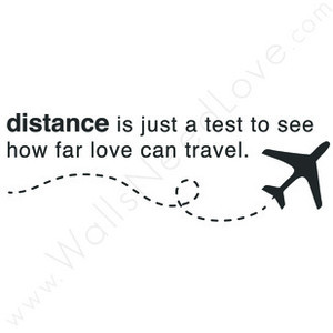 Distance is just a test, to see how far love can travel