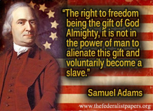 Samuel Adams Quote – The Right To Freedom Is A Gift From God