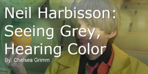 Neil Harbisson: Seeing Grey, Hearing Color