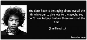 You don't have to be singing about love all the time in order to give ...