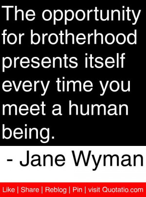 ... every time you meet a human being jane wyman # quotes # quotations