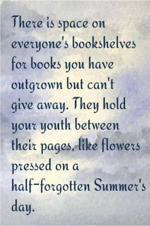 ... for books you have outgrown but can’t give away ~ Books Quote