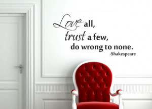 ... all, trust a few, do wrong to none. Shakespeare vinyl wall decal quote