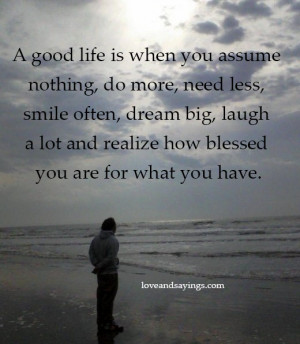 good life is when you assume nothing
