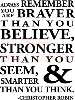 ... you seem, and smarter than you think Christopher Robin Winnie the Pooh