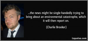 the news might be single-handedly trying to bring about an ...