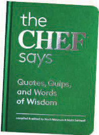 The Chef Says: Quotes, Quips, and Words of Wisdom , compiled and ...
