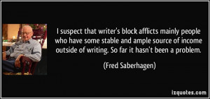 writer's block afflicts mainly people who have some stable and ample ...