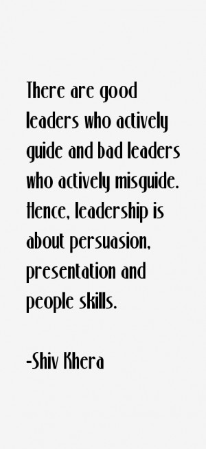 ... , leadership is about persuasion, presentation and people skills