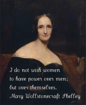 do not wish women to have power over men; but over themselves. Mary ...