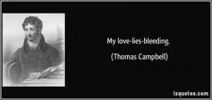 My love-lies-bleeding. - Thomas Campbell