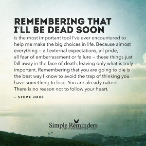Remembering that I’ll be dead soon is the most important tool I’ve ...