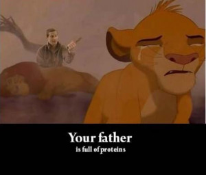 Your father is full of proteins
