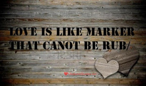 ... is-like-marker-that-cannot-be-rubbed_Lile_Love_Quotes_LikeLoveQuotes-1