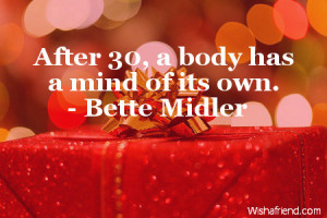 After 30, a body has a mind of its own.