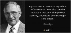 Optimism is an essential ingredient of innovation. How else can the ...