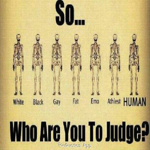 Who are you to judge?