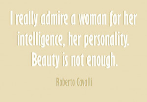 ... her personality. Beauty is not enough.#RobertoCavalli #Fashion #Quotes