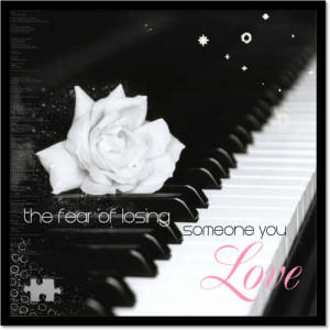 Fear of Losing You Quotes http://fayetesoro.blogspot.com/2012/02/fear ...