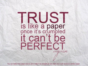 Trust is a very precious thing x