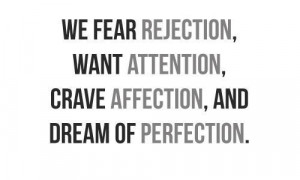 Attention-Quotes-–-Attention-Quote-We-fear-rejection-want-attention ...