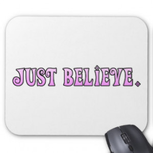 Just Believe Quote Mouse Pad