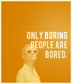 Only Boring people are bored