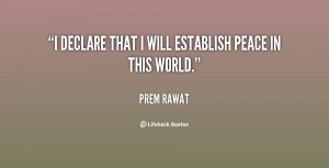 quote-Prem-Rawat-i-declare-that-i-will-establish-peace-30512.png