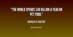 quote Nicholas D Kristof the world spends 40 billion a year 40275 png