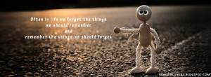 Often in life we forget the things we should remember - Life Quotes FB ...