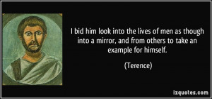 bid him look into the lives of men as though into a mirror, and from ...