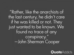 Rather, like the anarchists of the last century, he didn't care if he ...