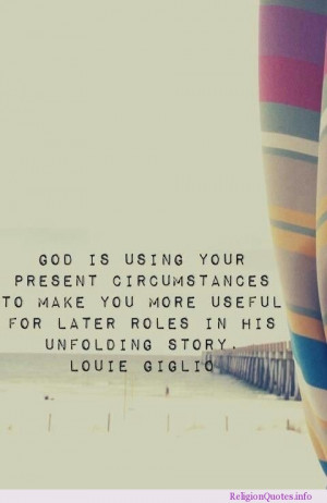 God is using your present circumstances to make you more useful for ...