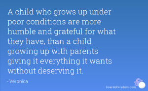 ... than a child growing up with parents giving it everything it wants