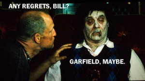 ... regrets Bill Murray Garfield maybe meme Zombieland quote funny Imgur