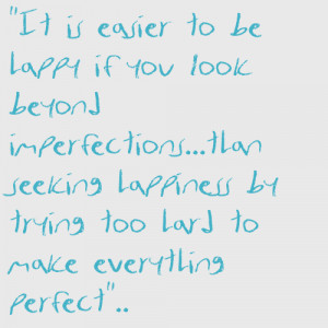You ve Decided to Look beyond the Imperfections Happiness Quote